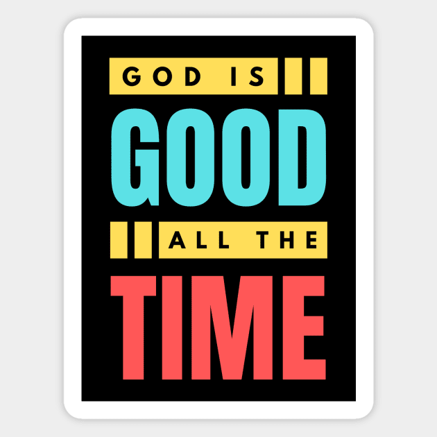 God Is Good All The Time | Christian Typography Magnet by All Things Gospel
